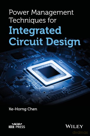 Power Management Techniques for Integrated Circuit Design (IEEE Press) - Ke-Horng Chen [KSIĄŻKA]