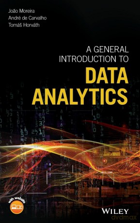 A General Introduction to Data Analytics - Joatilde;o Moreira [KSIĄŻKA]