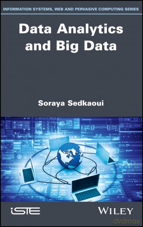 Data Analytics and Big Data (Information Systems, Web and Pervasive Computing) - Soraya Sedkaoui [KSIĄŻKA]