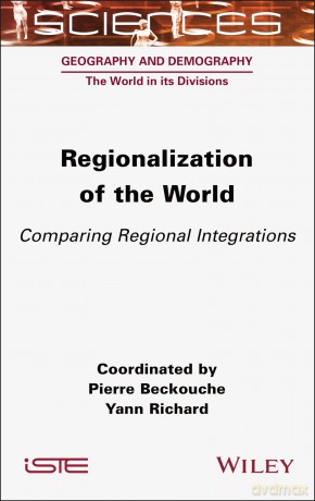 Regionalization of the World: Comparing Regional Integrations (Geography and Demography: the World in Its Division) - Pierre Beckouche [KSIĄŻKA]