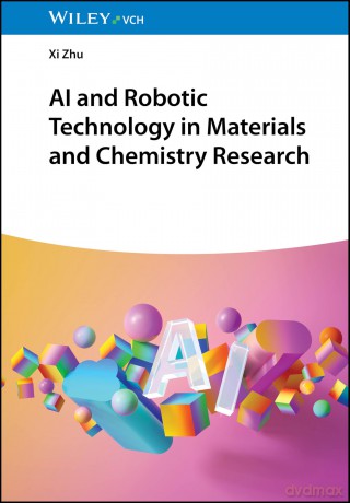 AI and Robotic Technology in Materials and Chemistry Research - Xi Zhu [KSIĄŻKA]
