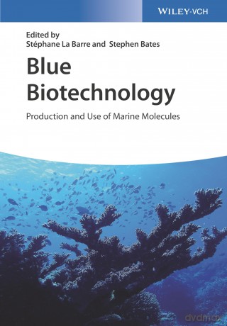 Blue Biotechnology: Production and Use of Marine Molecules - Stephane La Barre [KSIĄŻKA]