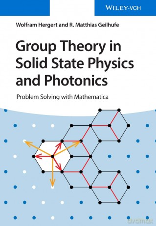 Group Theory in Solid State Physics and Photonics: Problem Solving with Mathematica - Wolfram Hergert [KSIĄŻKA]