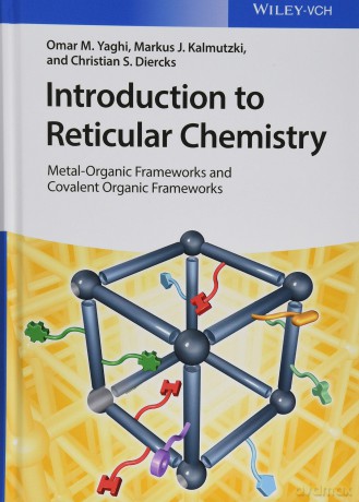 Introduction to Reticular Chemistry: Metal-Organic Frameworks and Covalent Organic Frameworks - Omar M. Yaghi [KSIĄŻKA]