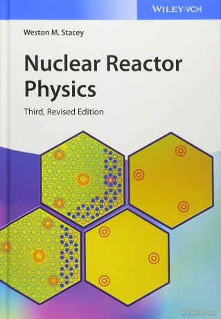Nuclear Reactor Physics - Weston M. Stacey [KSIĄŻKA]