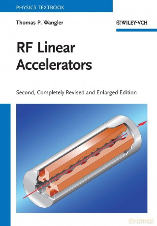 RF Linear Accelerators (Physics Textbook) - Thomas P. Wangler [KSIĄŻKA]