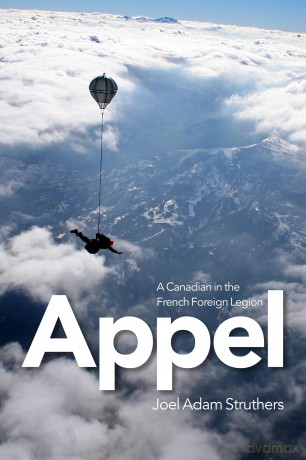 Appel: A Canadian in the French Foreign Legion - Joel Adam Struthers [KSIĄŻKA]