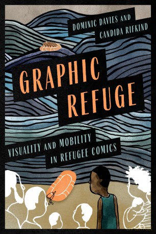 Graphic Refuge: Visuality and Mobility in Refugee Comics: 2 (Crossing Lines) - Dominic Davies [KSIĄŻKA]