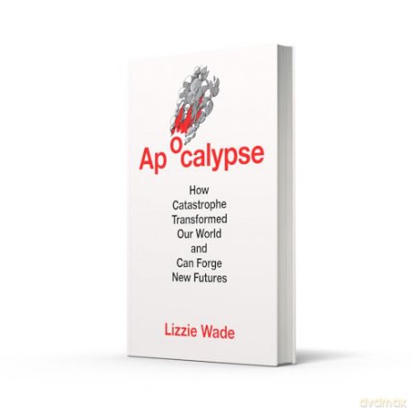 Apocalypse: An astonishing new history of humanity through catastrophes - Lizzie Wade [KSIĄŻKA]