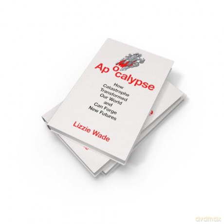 Apocalypse: An astonishing new history of humanity through catastrophes - Lizzie Wade [KSIĄŻKA]