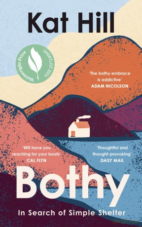 Bothy: In Search of Simple Shelter, Shortlisted for the Wainwright Prize: 'Will have you reaching for your boots' - Cal Flyn - Kat Hill [KSIĄŻKA]