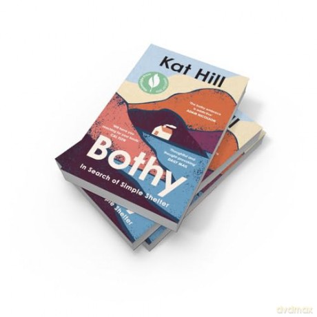 Bothy: In Search of Simple Shelter, Shortlisted for the Wainwright Prize: 'Will have you reaching for your boots' - Cal Flyn - Kat Hill [KSIĄŻKA]