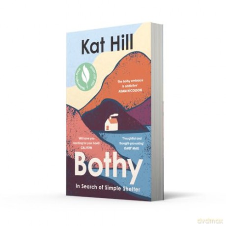 Bothy: In Search of Simple Shelter, Shortlisted for the Wainwright Prize: 'Will have you reaching for your boots' - Cal Flyn - Kat Hill [KSIĄŻKA]