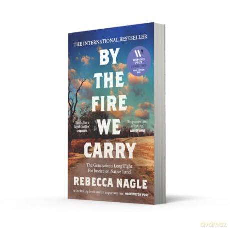 By the Fire We Carry: A Powerful New History of Native American Resistance, The Generations-Long Fight for Justice - Rebecca Nagle [KSIĄŻKA]