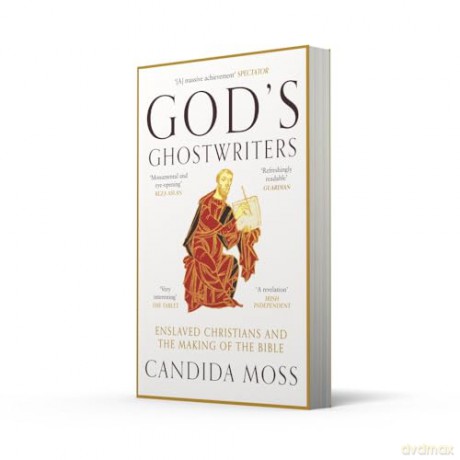 God's Ghostwriters: The new investigation into the untold stories of the Bible's creation - Candida Moss [KSIĄŻKA]