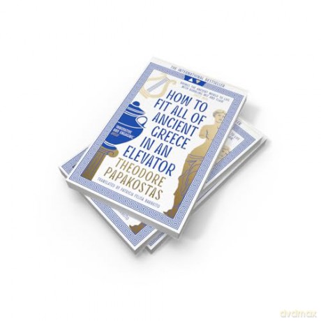 How to Fit All of Ancient Greece in an Elevator: The New International Bestseller - Theodore Papakostas [KSIĄŻKA]