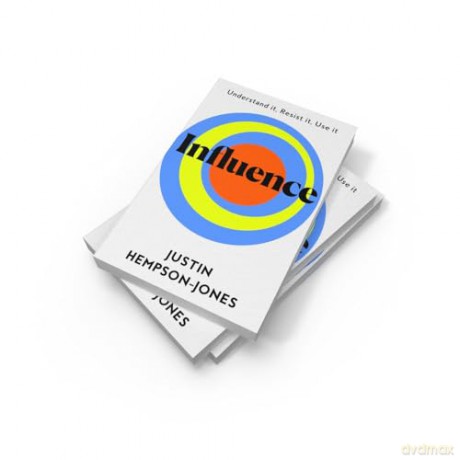Influence: Essential New Smart Thinking for readers of The Coming Wave and The Hype Machine - Justin Hempson-Jones [KSIĄŻKA]