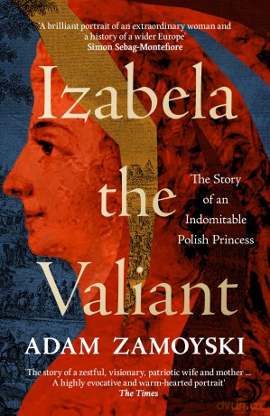 Izabela the Valiant: The Story of an Indomitable Polish Princess - Adam Zamoyski [KSIĄŻKA]