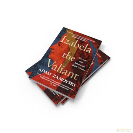 Izabela the Valiant: The Story of an Indomitable Polish Princess - Adam Zamoyski [KSIĄŻKA]