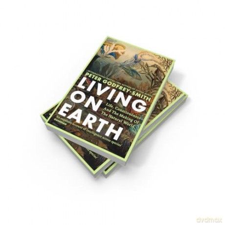 Living on Earth: Life, Consciousness and the Making of the Natural World - Peter Godfrey-Smith [KSIĄŻKA]