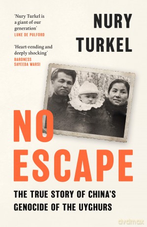 No Escape: The True Story of China's Genocide of the Uyghurs - Nury Turkel [KSIĄŻKA]