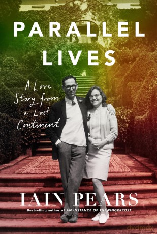Parallel Lives: A Love Story from a Lost Continent, From the Bestselling Author of 'An Instance of the Fingerpost' - Iain Pears [KSIĄŻKA]