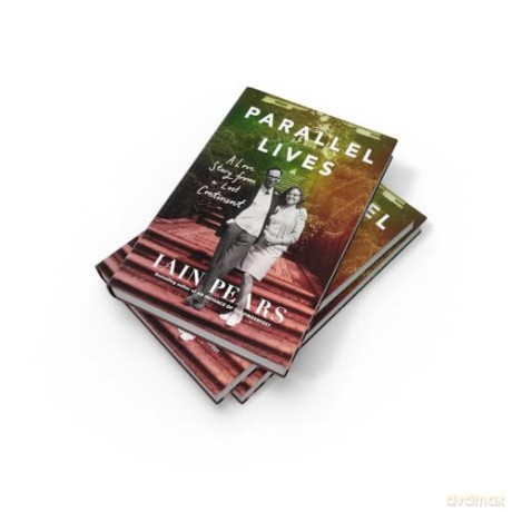 Parallel Lives: A Love Story from a Lost Continent, From the Bestselling Author of 'An Instance of the Fingerpost' - Iain Pears [KSIĄŻKA]