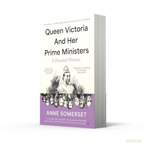 Queen Victoria and her Prime Ministers: A Personal History - Anne Somerset [KSIĄŻKA]