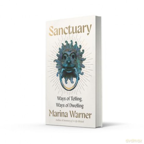 Sanctuary: FROM PRIZE-WINNING CULTURAL HISTORIAN - AN UNMISSABLE ANALYSIS OF THE CONCEPT AND ETHICS OF SANCTUARY - Marina Warner [KSIĄŻKA]