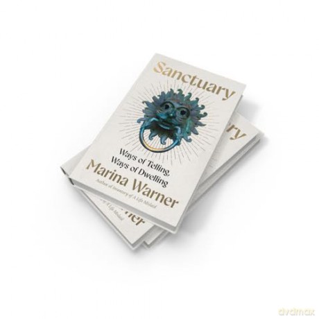 Sanctuary: FROM PRIZE-WINNING CULTURAL HISTORIAN - AN UNMISSABLE ANALYSIS OF THE CONCEPT AND ETHICS OF SANCTUARY - Marina Warner [KSIĄŻKA]