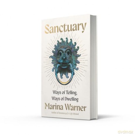 Sanctuary: FROM PRIZE-WINNING CULTURAL HISTORIAN - AN UNMISSABLE ANALYSIS OF THE CONCEPT AND ETHICS OF SANCTUARY - Marina Warner [KSIĄŻKA]
