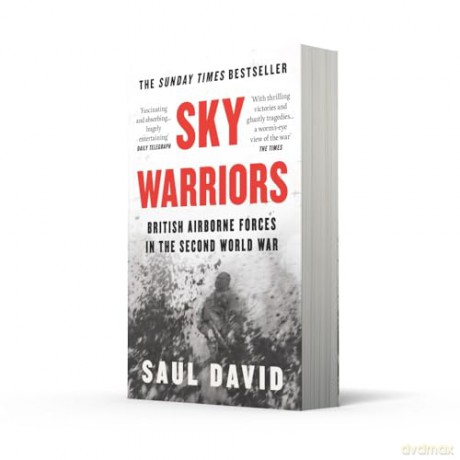 Sky Warriors: The Sunday Times Bestselling History of the British Airborne Forces in the Second World War - Saul David [KSIĄŻKA]