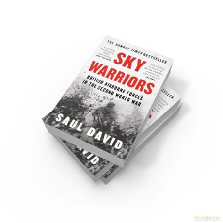 Sky Warriors: The Sunday Times Bestselling History of the British Airborne Forces in the Second World War - Saul David [KSIĄŻKA]