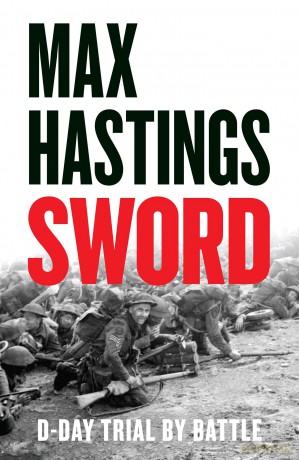 Sword: The gripping military history of D-Day and Sword Beach from the Sunday Times bestselling author - Max Hastings [KSIĄŻKA]