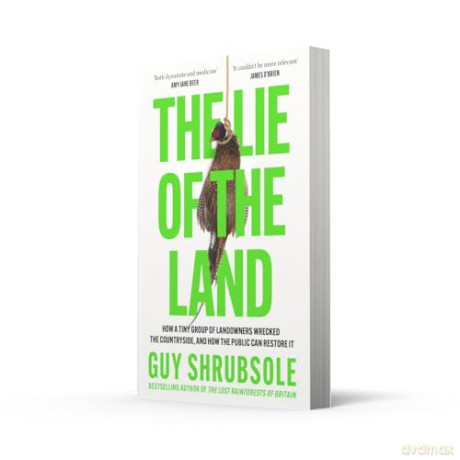 The Lie of the Land: By the Sunday Times bestselling author of The Lost Rainforests of Britain - Guy Shrubsole [KSIĄŻKA]