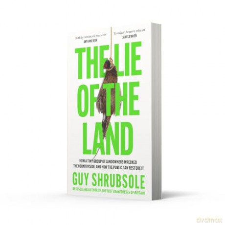 The Lie of the Land: By the Sunday Times bestselling author of The Lost Rainforests of Britain - Guy Shrubsole [KSIĄŻKA]