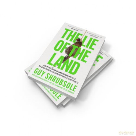 The Lie of the Land: By the Sunday Times bestselling author of The Lost Rainforests of Britain - Guy Shrubsole [KSIĄŻKA]