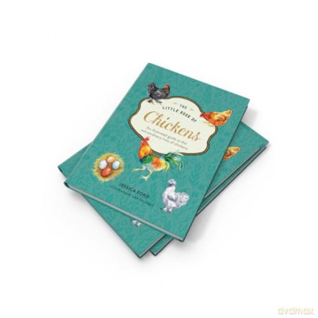 The Little Book of Chickens: An illustrated guide to the extraordinary lives of chickens - Jessica Ford [KSIĄŻKA]