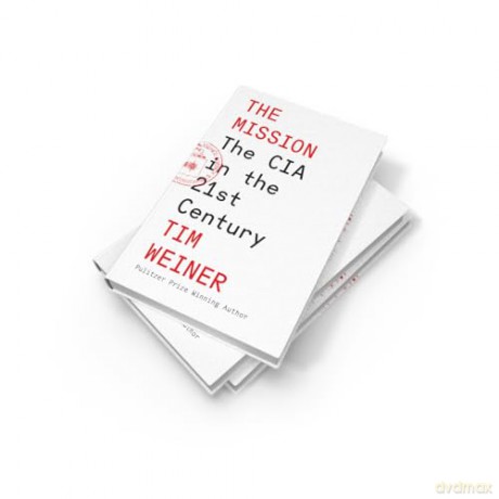 The Mission: The CIA in the 21st Century - The Sequel to the Pulitzer Prize-winning 'Legacy of Ashes' - Tim Weiner [KSIĄŻKA]