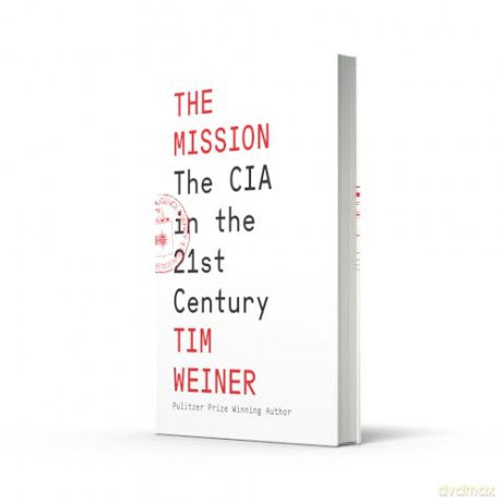 The Mission: The CIA in the 21st Century - The Sequel to the Pulitzer Prize-winning 'Legacy of Ashes' - Tim Weiner [KSIĄŻKA]