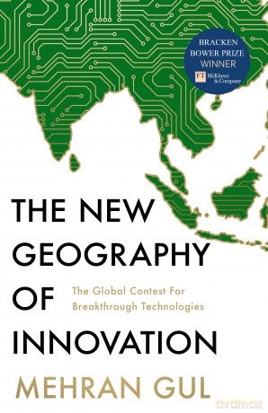 The New Geography of Innovation: The global contest for breakthrough technologies - Mehran Gul [KSIĄŻKA]
