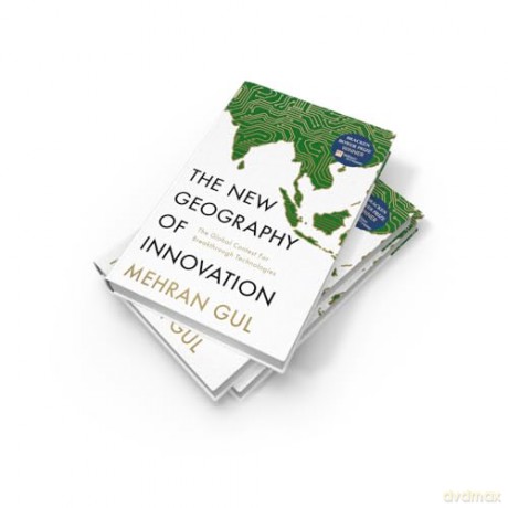 The New Geography of Innovation: The global contest for breakthrough technologies - Mehran Gul [KSIĄŻKA]