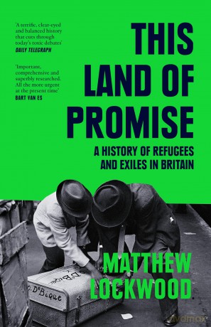 This Land of Promise: A History of Refugees and Exiles in Britain - Matthew Lockwood [KSIĄŻKA]