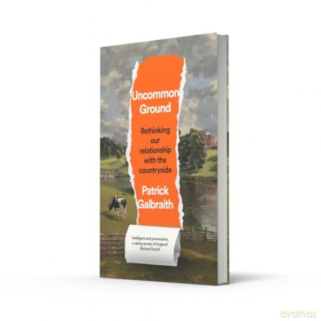 Uncommon Ground: Rethinking our relationship with the countryside - Patrick Galbraith [KSIĄŻKA]