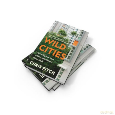 Wild Cities: Discovering New Ways of Living in the Modern Urban Jungle - Chris Fitch [KSIĄŻKA]