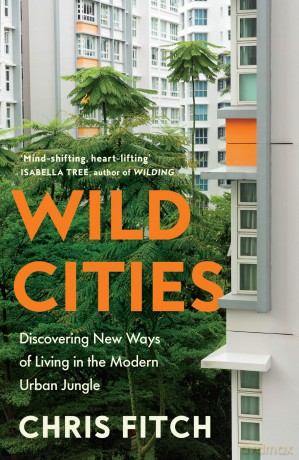 Wild Cities: Discovering New Ways of Living in the Modern Urban Jungle - Chris Fitch [KSIĄŻKA]