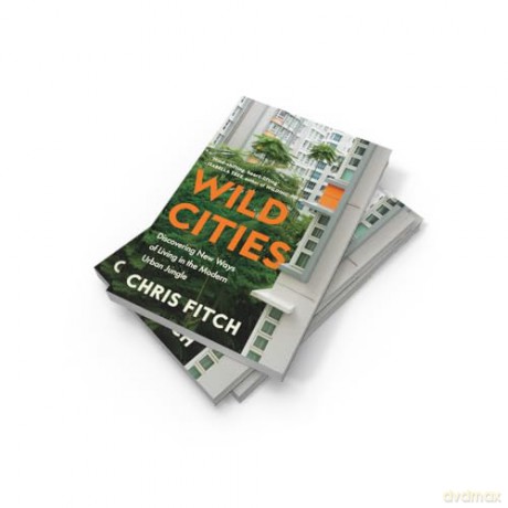 Wild Cities: Discovering New Ways of Living in the Modern Urban Jungle - Chris Fitch [KSIĄŻKA]