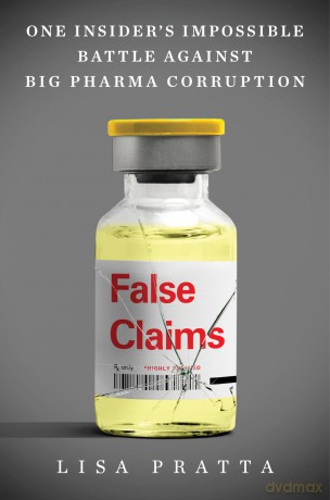False Claims: One Insider's Impossible Battle Against Big Pharma Corruption - Lisa Pratta [KSIĄŻKA]