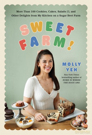 Sweet Farm!: A Delectable Dessert Cookbook with a Whimsical Farmhouse Twist, Indulge in Sweet Farm! - Molly Yeh [KSIĄŻKA]