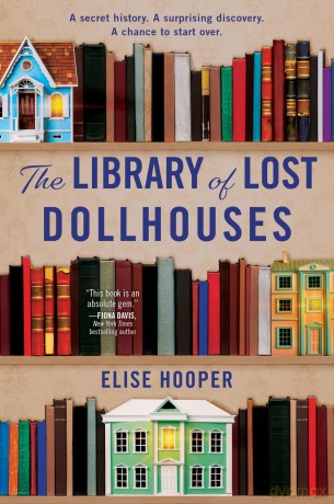The Library of Lost Dollhouses: Enchanting Fiction with a Historical Twist - Elise Hooper [KSIĄŻKA]